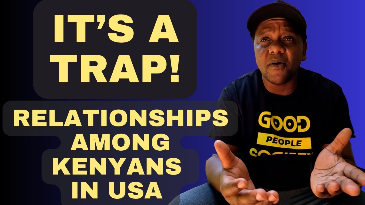 The traps of relationships among Kenyans in USA | Banana Land Media