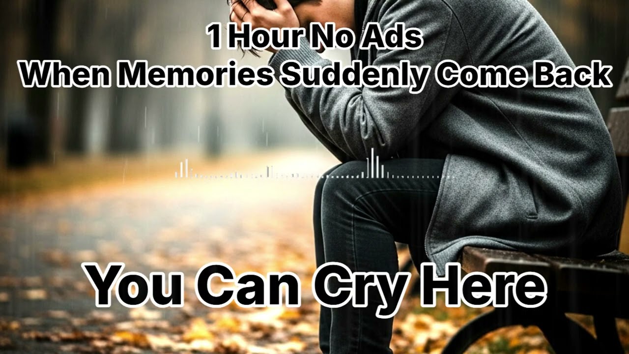 1 Hour No Ads – Sad Instrumental Music for Quiet Nights and Broken Hearts