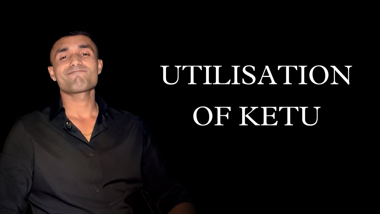 Utilisation of Ketu