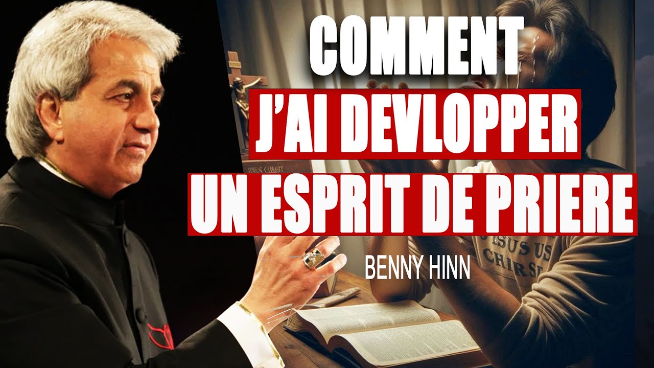 Comment j'ai Développer un Esprit de Prière:  BENNY HINN