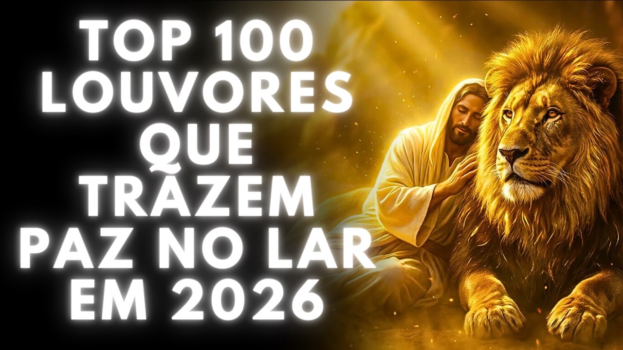 Top Músicas Gospel, As Melhores Hinos Evangélicos Para Ouvir 2026, Louvor De Adoração, Hinos Gospel