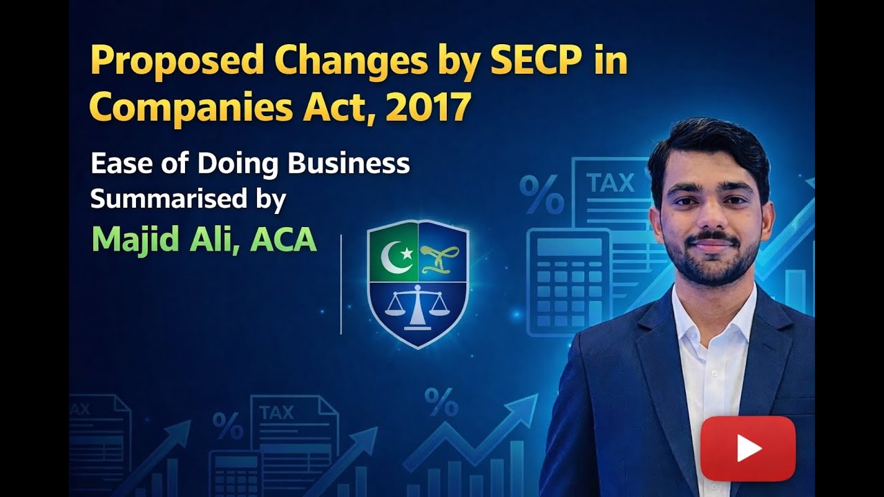 Proposed Changes by SECP in Companies Act, 2017 |Ease of Doing Business Summarised by Majid Ali, ACA