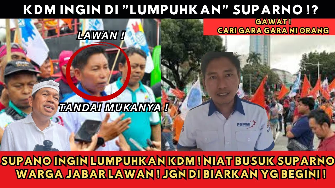 BIKIN GADUH ! KDM DI LUMPUHKAN SUPARNO ?  TANGKAP SUPARNO ! SAAT PHK MASAL KEMANA ANDA ?
