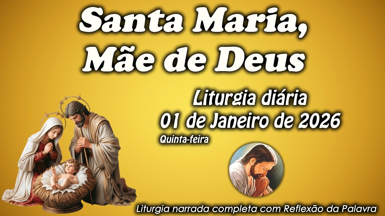 LITURGIA COMPLETA 01 DE JANEIRO - SANTA MARIA, M&Atilde;E DE DEUS - LITURGIA DO DIA EM &Aacute;UDIO