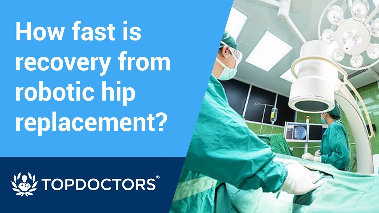 How fast is recovery from robotic hip replacement?