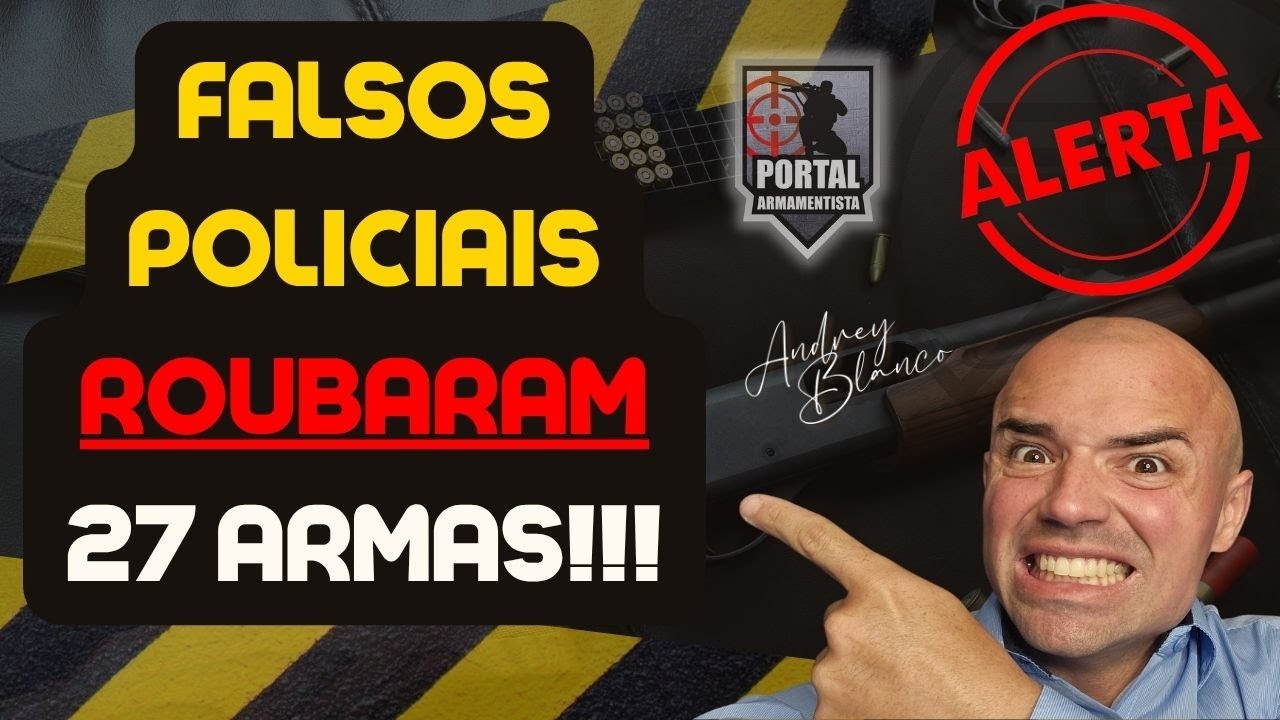 ALERTA - FALSOS POLICIAIS ROUBARAM 27 ARMAS - SAIBA COMO DE PROTEGER!!!