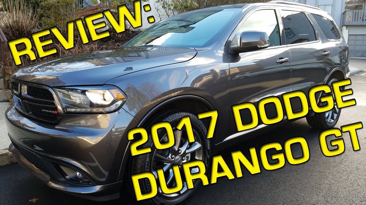 DODGE DURANGO GT 2017 года: семейный автомобиль, который не раздавит вашу душу.