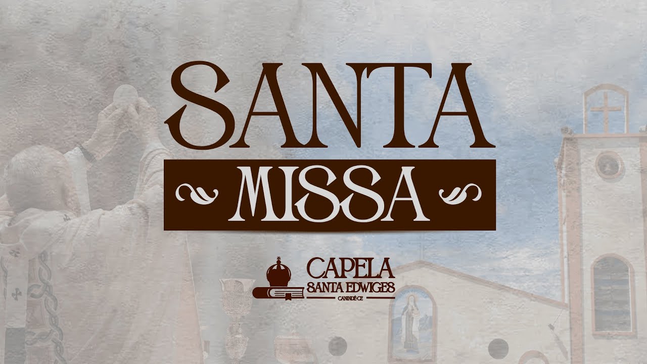 SANTA MISSA | DIRETAMENTE DA CAPELA DE SANTA EDWIGES