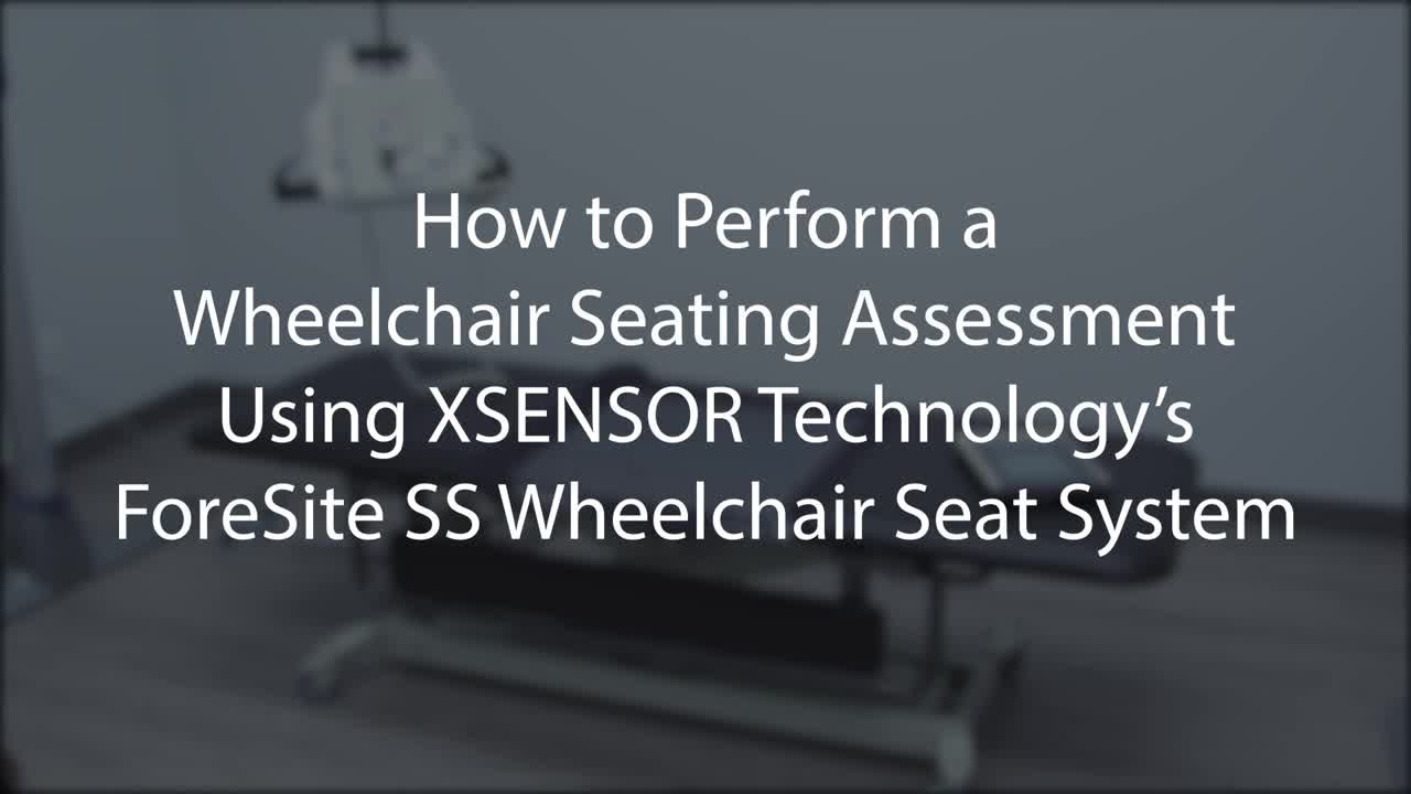 How to Perform a Wheelchair Seating Assessment Using the ForeSite SS Wheelchair Seat System