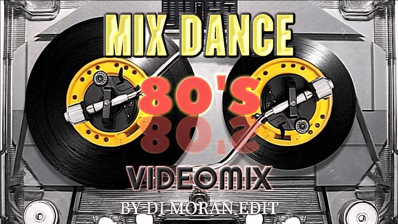 80'S 🔥 MIX DANCE 80'S - VIDEO MIX BY DJ MORAN EDIT 🎧🎧🎧🔥🔥🔥 #80'S