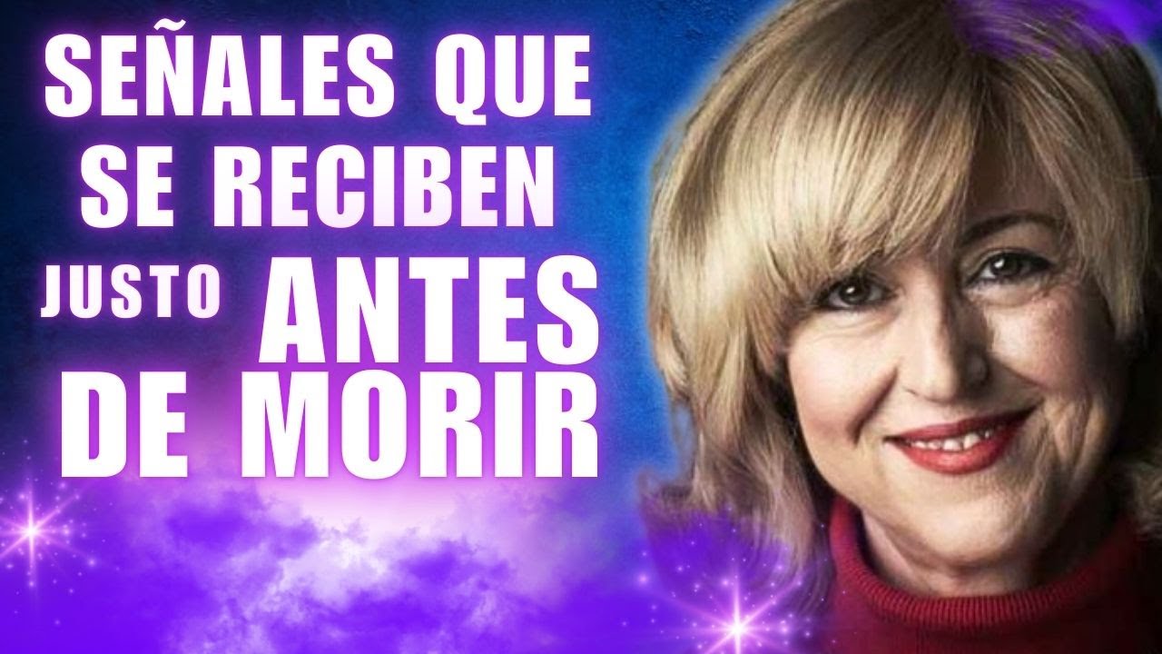 Señales que se reciben justo antes de morir, con Lola Aparicio