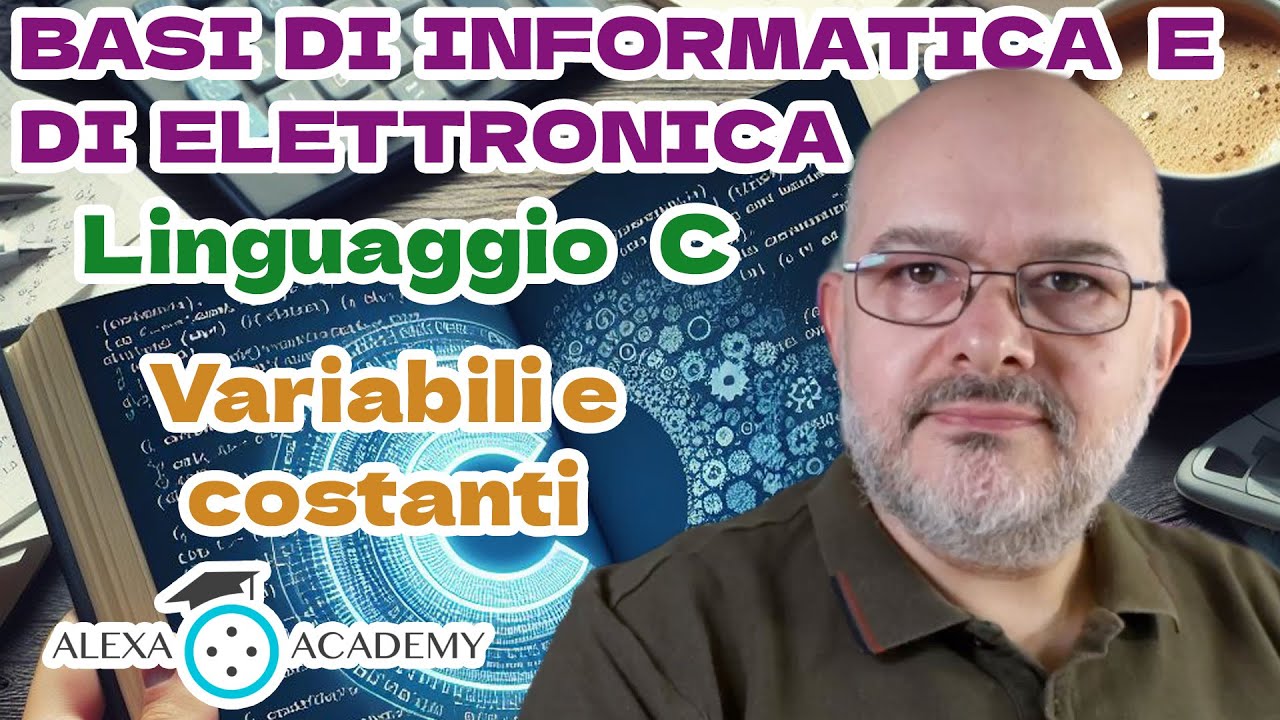 Linguaggio C 2 - Variabili e costanti  - Basi di informatica ed elettronica