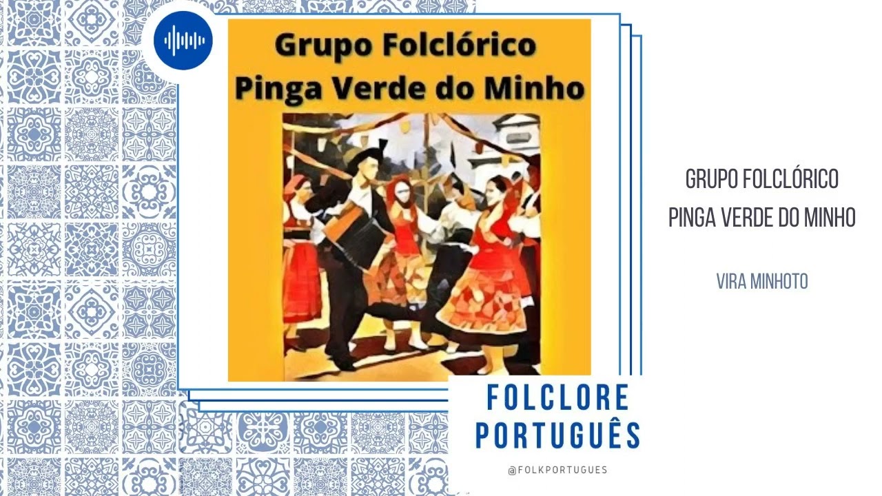 Grupo Folcl&oacute;rico Pinga Verde do Minho - Vira Minhoto