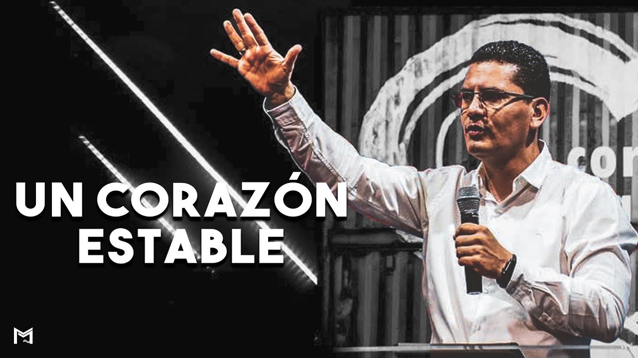 Un corazón estable | Pastor Bernardo Gómez