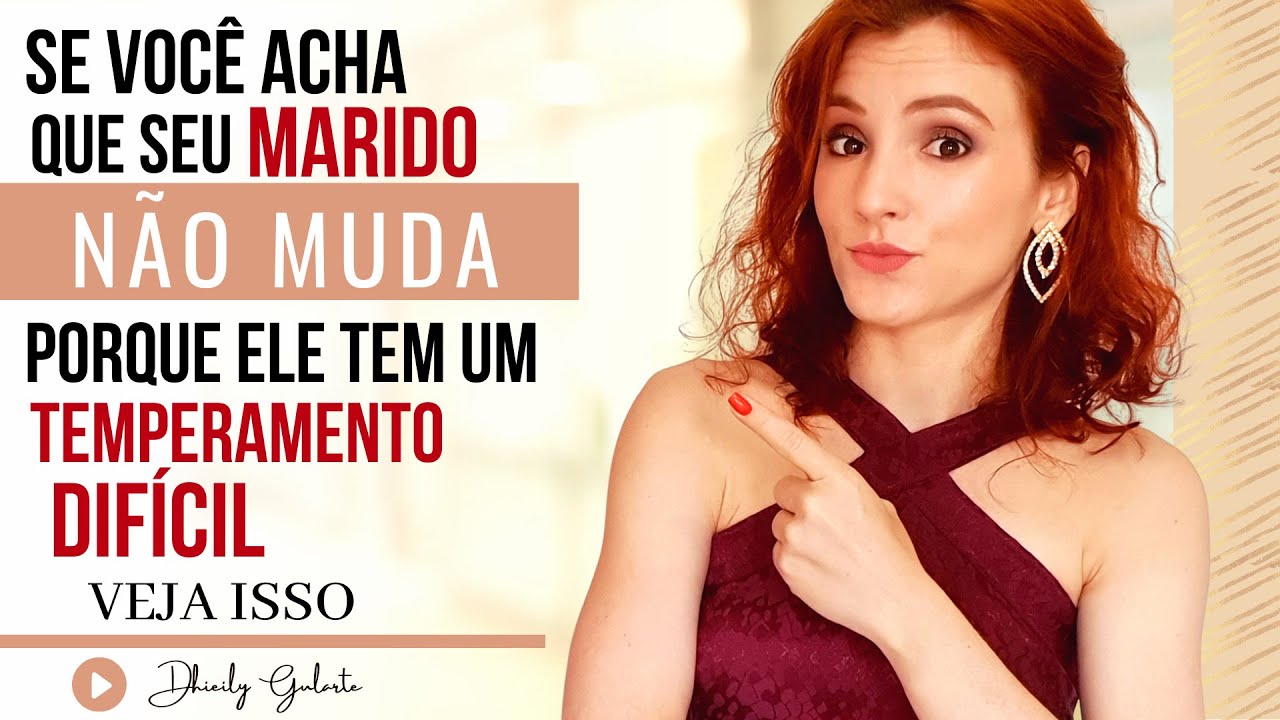 SE VOCÊ ACHA QUE SEU MARIDO NÃO MUDA PORQUE TEM UM TEMPERAMENTO DIFÍCIL VEJA ISSO