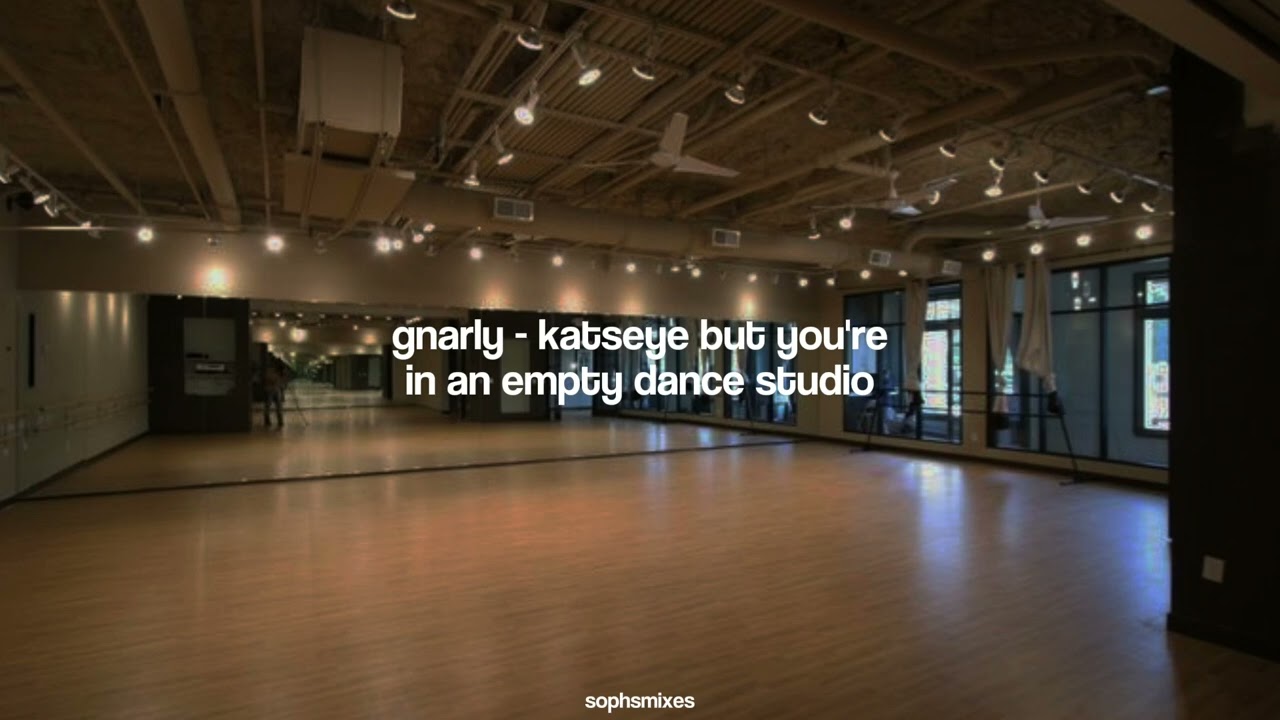 gnarly - katseye but you're in an empty dance studio [UNCENSORED]
