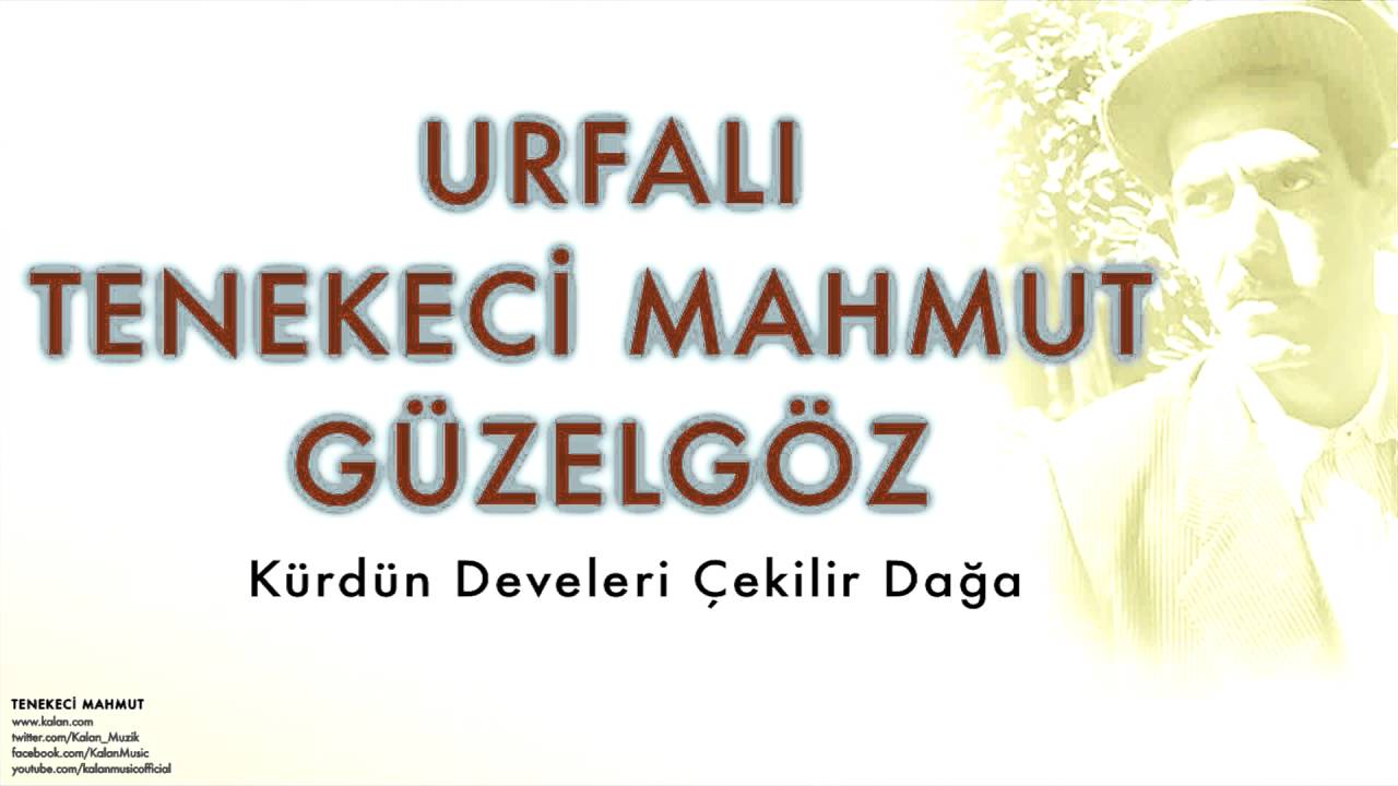 Urfalı Tenekeci Mahmut Güzelgöz -  Kürdün Develeri ...  [ Tenekeci Mahmut © 2007 Kalan Müzik ]