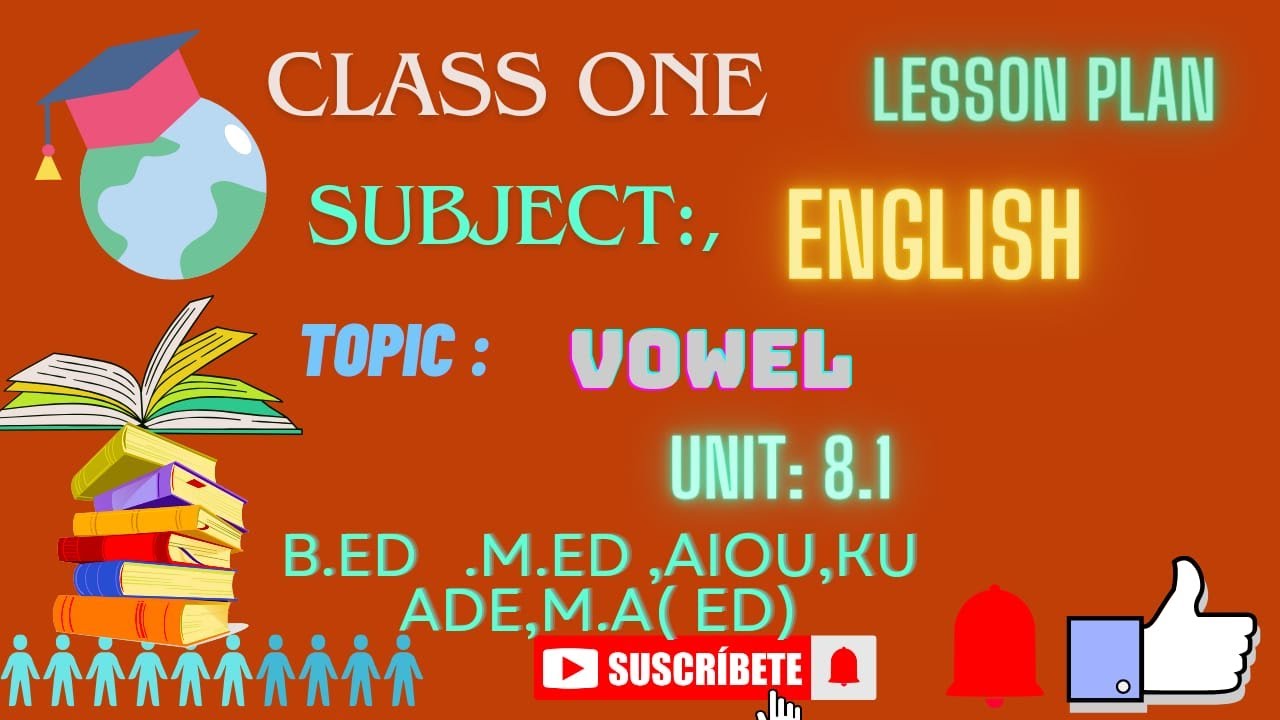 Lesson plan English, Class 1, Topic: Vowels and consonant unit: 8.1