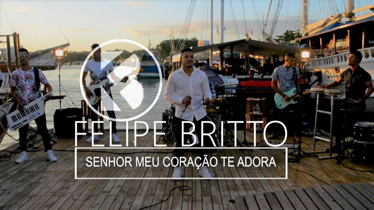 FELIPE BRITTO | SENHOR MEU CORAÇÃO TE ADORA{CLIP OFICIAL}