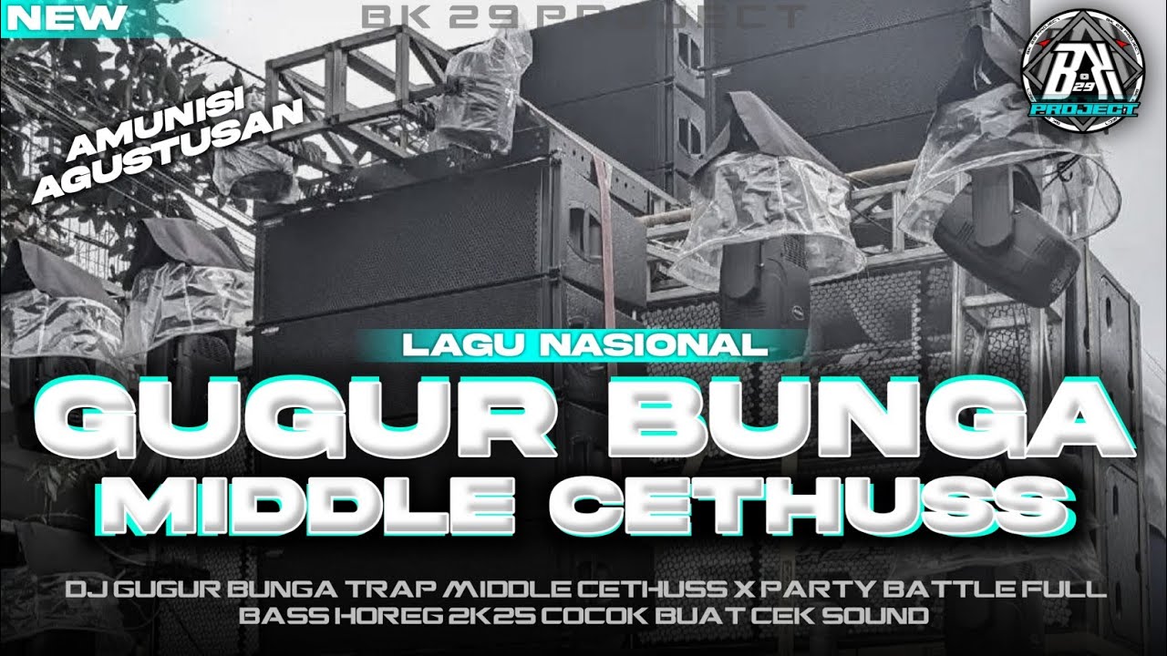 DJ GUGUR BUNGA || STYLE MIDDLE CETHUSS X PARTY FULL BASS || NEW VIRALL TIK TOK |BK 29 PROJECT