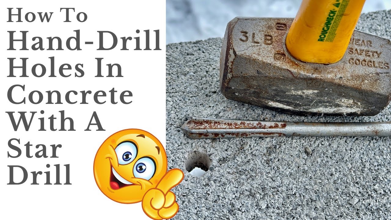 How To Hand-Drill Holes In Concrete With A Star Drill