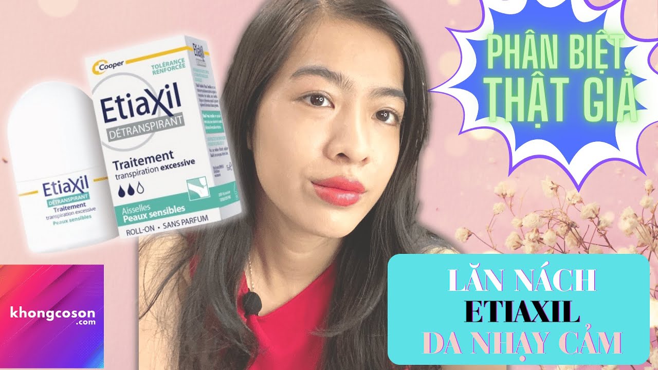 ⛔ LÀM SAO ĐỂ PHÂN BIỆT THẬT GIẢ #17: LĂN NÁCH ETIAXIL  | Chị KHONGCOSON Official