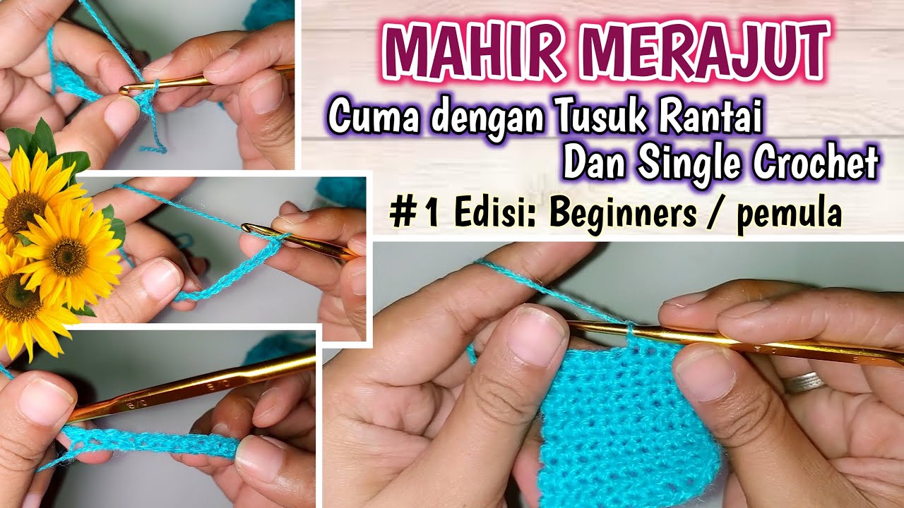 BELAJAR MERAJUT UNTUK PEMULA (PART 1) || Tusuk Rantai dan Single Crochet
