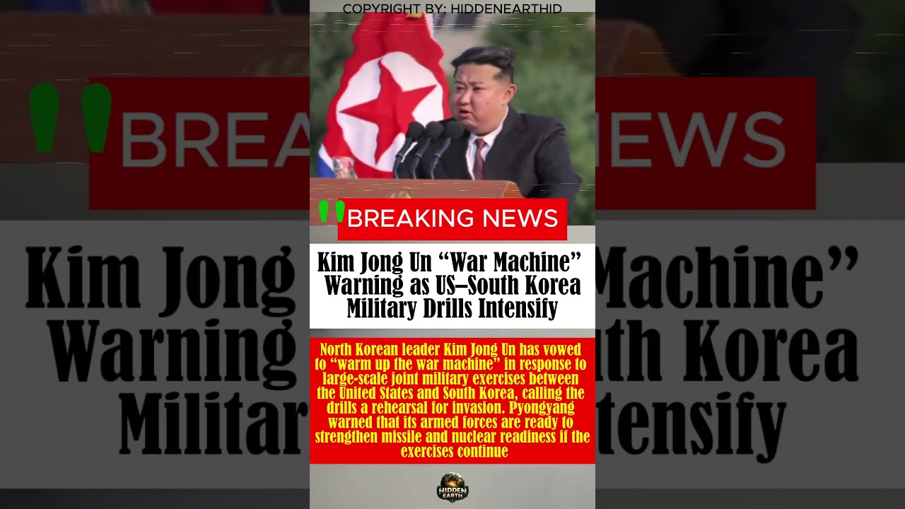 Kim Jong Un &ldquo;War Machine&rdquo; Warning as US&ndash;South Korea Military Drills Intensify