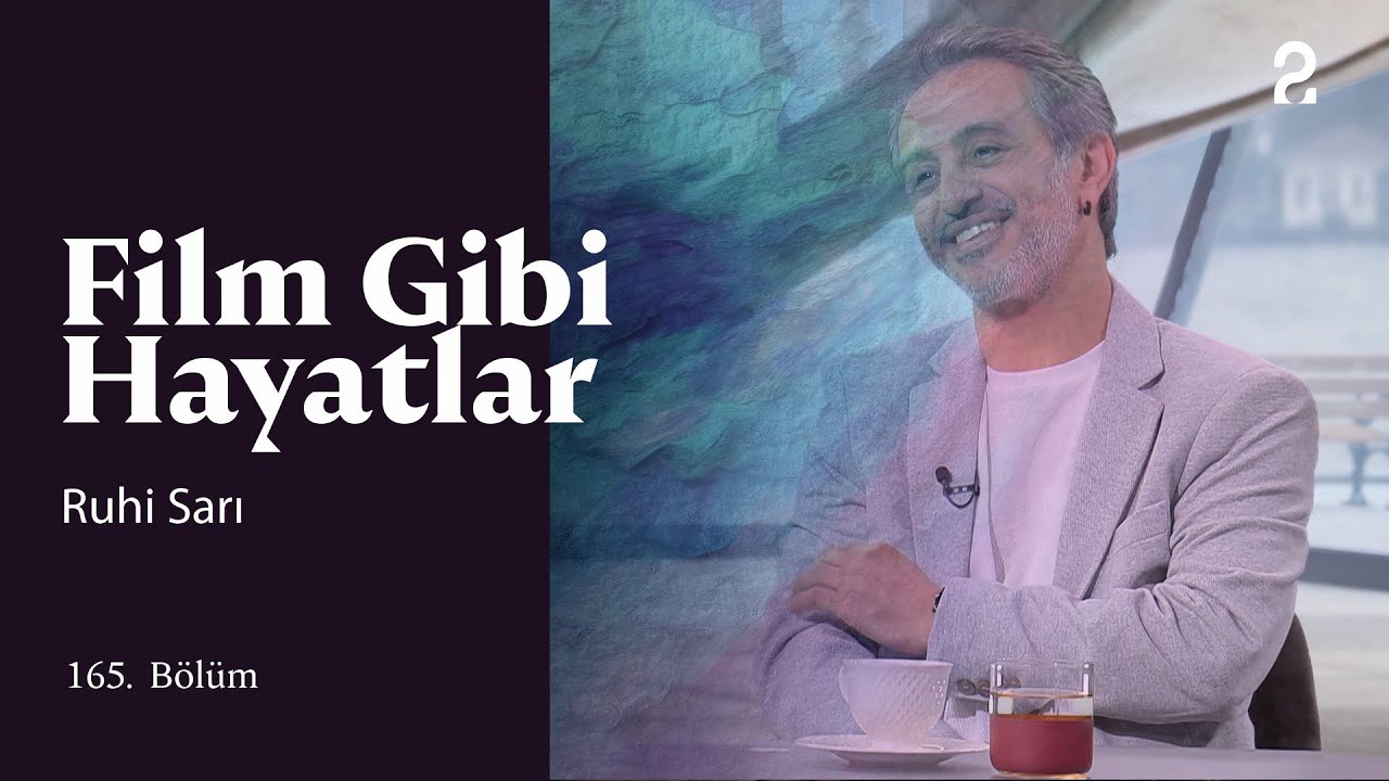 Ruhi Sarı | H&uuml;lya Ko&ccedil;yiğit ile Film Gibi Hayatlar | 165. B&ouml;l&uuml;m @trt2