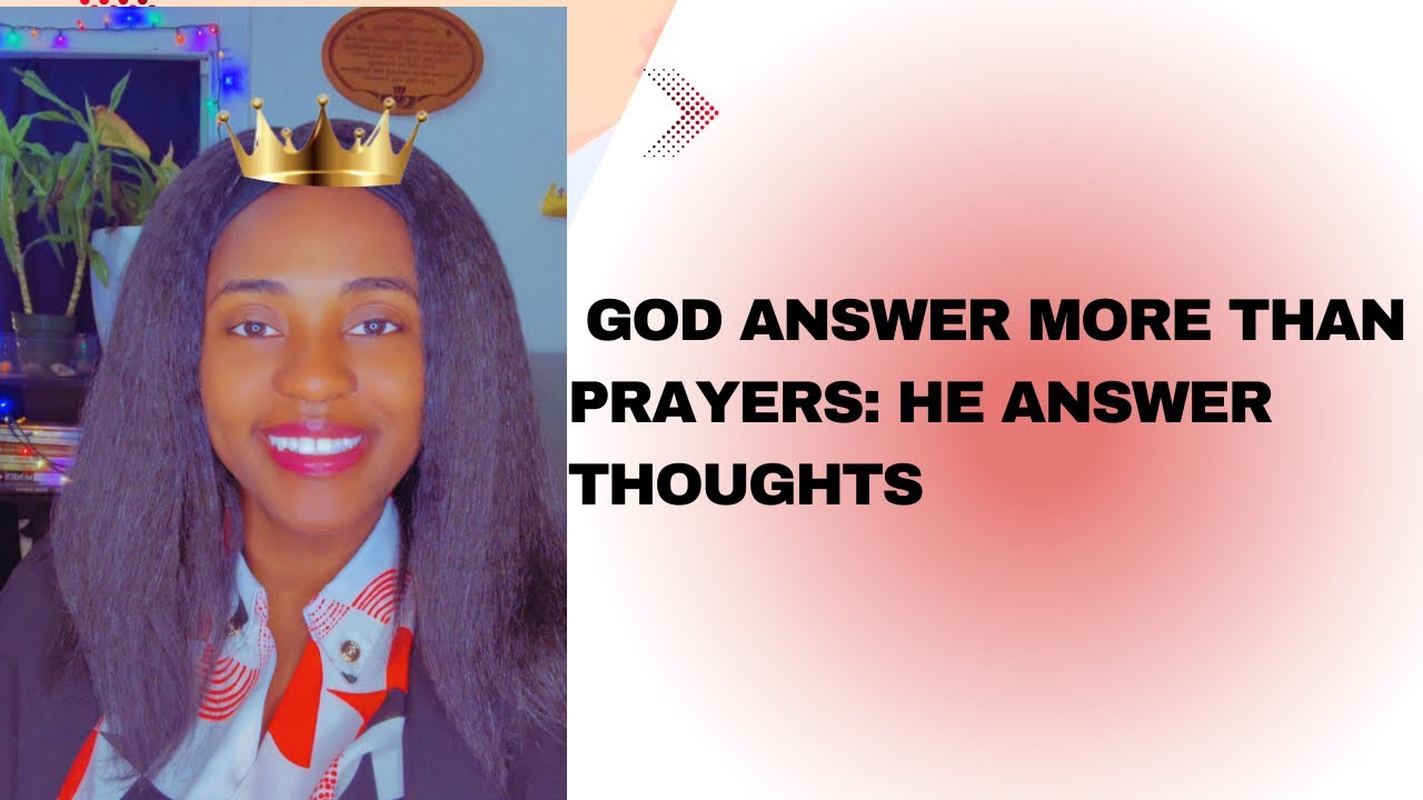 God answer more than prayers he answer thoughts 