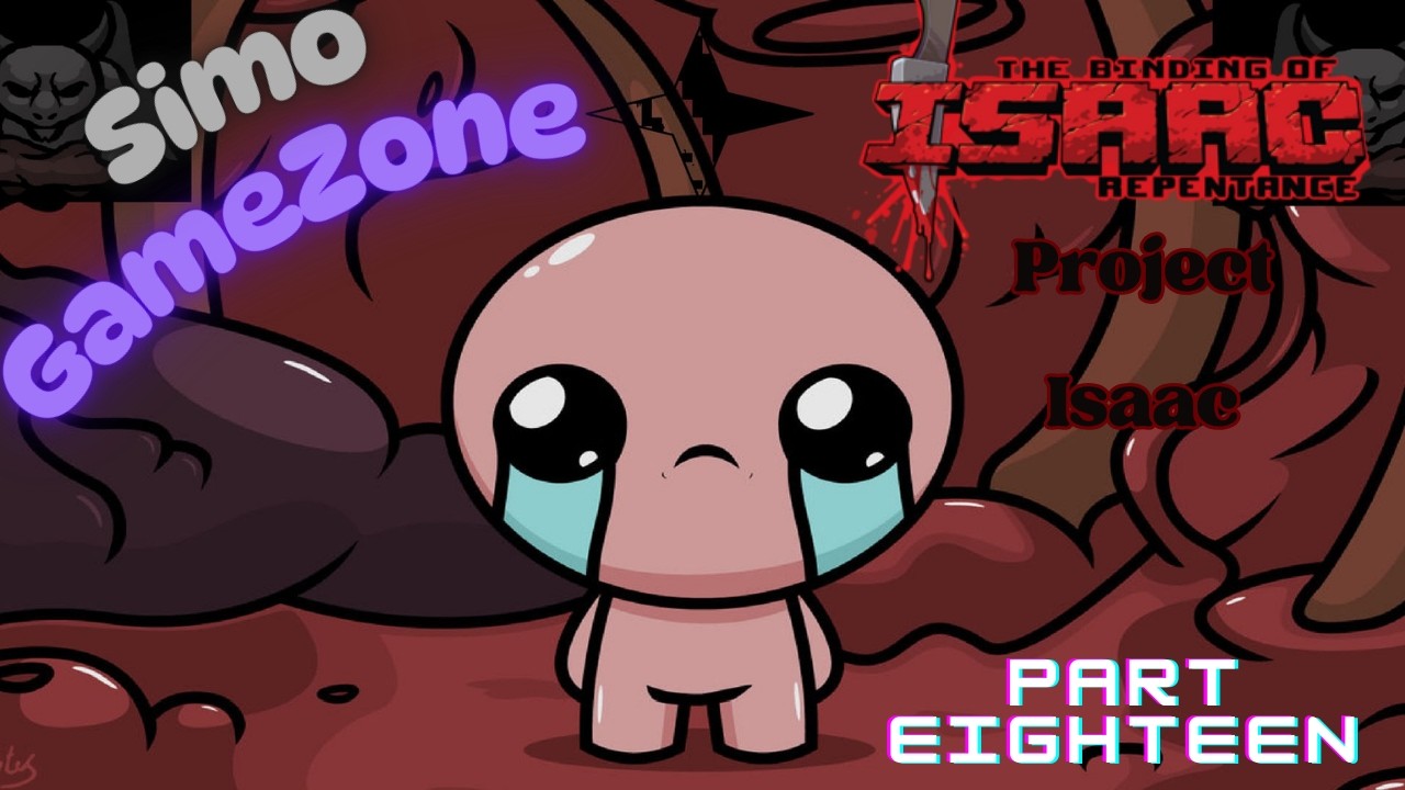 LIVE NOW!! Project The Binding of Isaac Repentance! Part 18