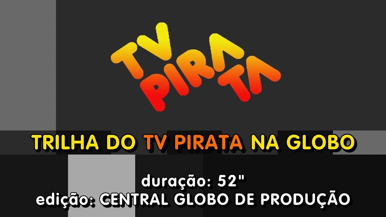 Trilha: TV Pirata - Rede Globo (1988) [Original e Remasterizada]