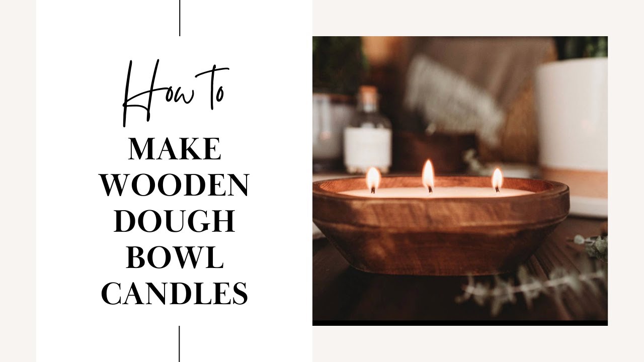 How To: Make Wooden Dough Bowl Candles!