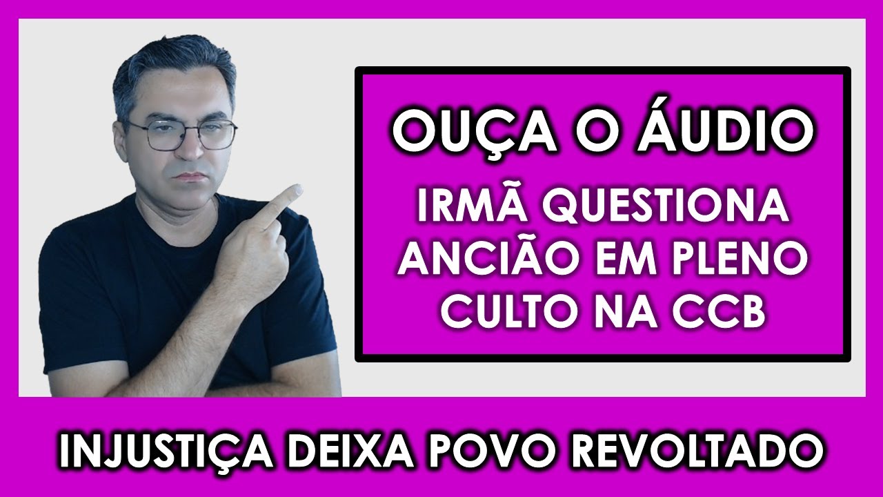 CONFVSÃO no CULTO da CCB - Irmã questiona ancião em pleno culto - BOLETIM DE OCORRÊNCIA - Lagoinha