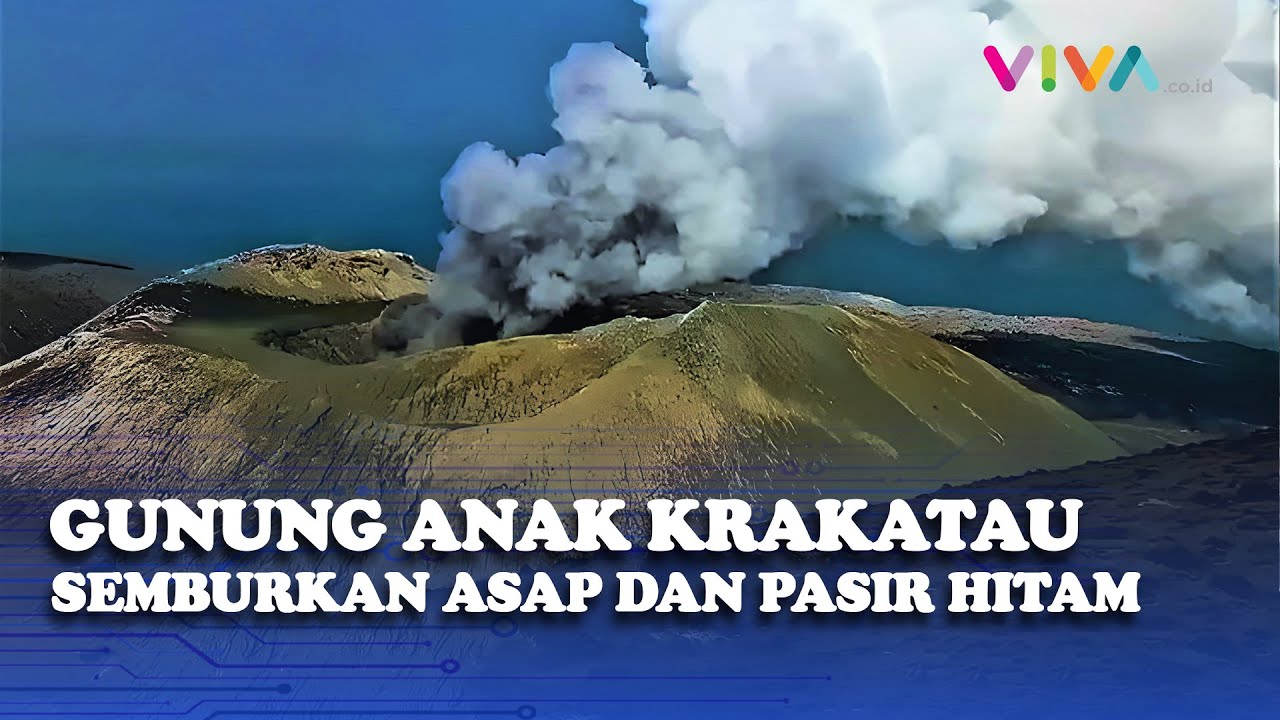 Gunung Anak Krakatau Bereaksi, Asap dan Pasir Mengepul!