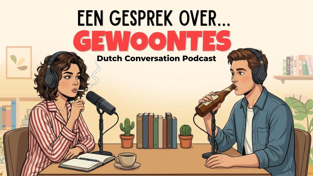 How to Talk About Bad Habits in Dutch | Dutch Podcast for Easy Conversation
