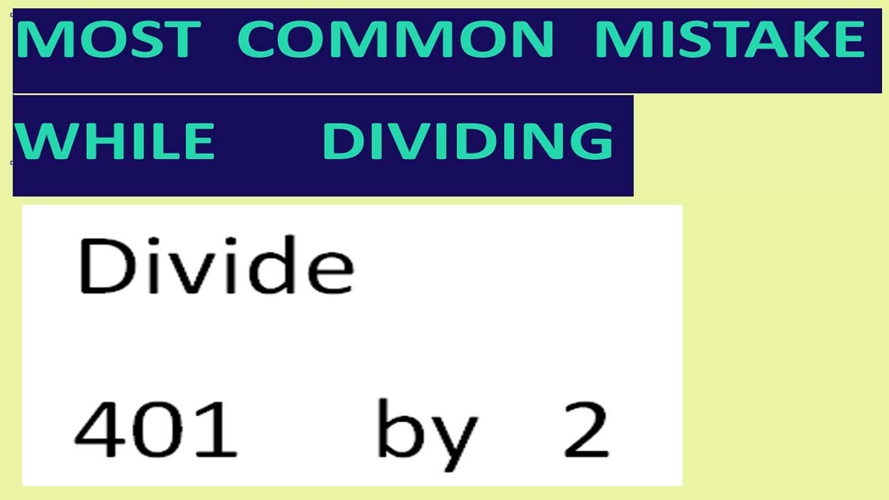 Divide   401     by   2     Most common mistake while dividing