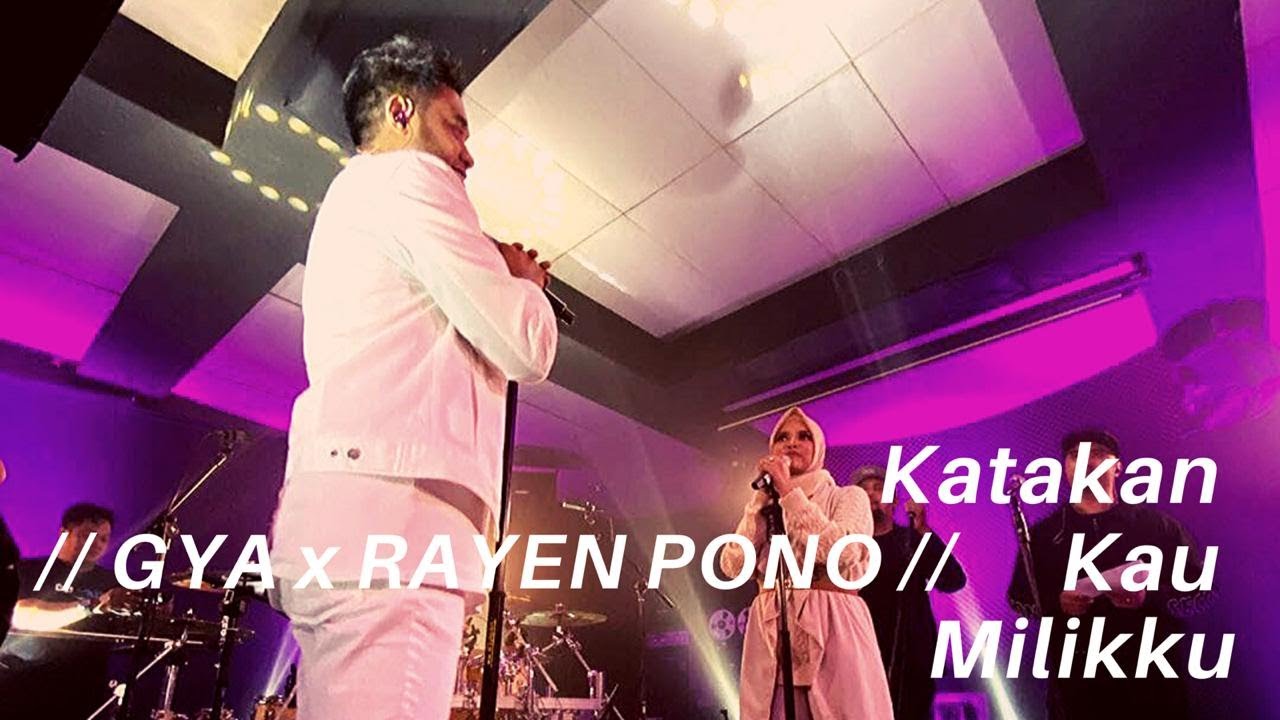 Gya X Rayen Pono - Katakan Kau Milikku (Studio Session)