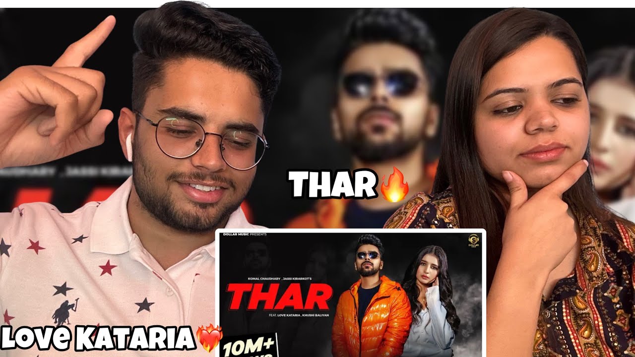 REACTION ON THAR (Full Song) | Love Kataria & Khushi Baliyan | Jassi Kirarkot & Komal C |