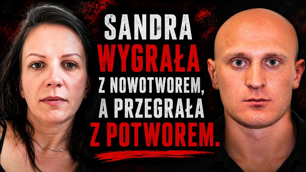 Wygrała z nowotworem, przegrała z potworem - SANDRA
