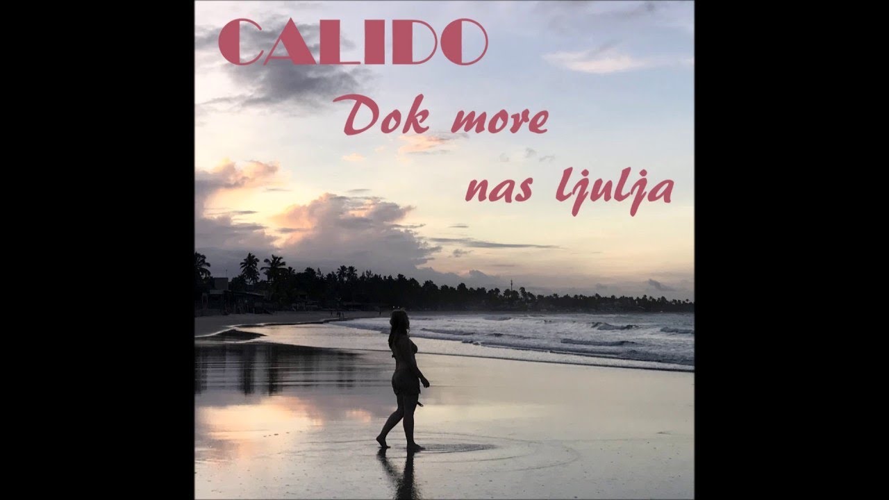 Calido - Dok More Nas Ljulja