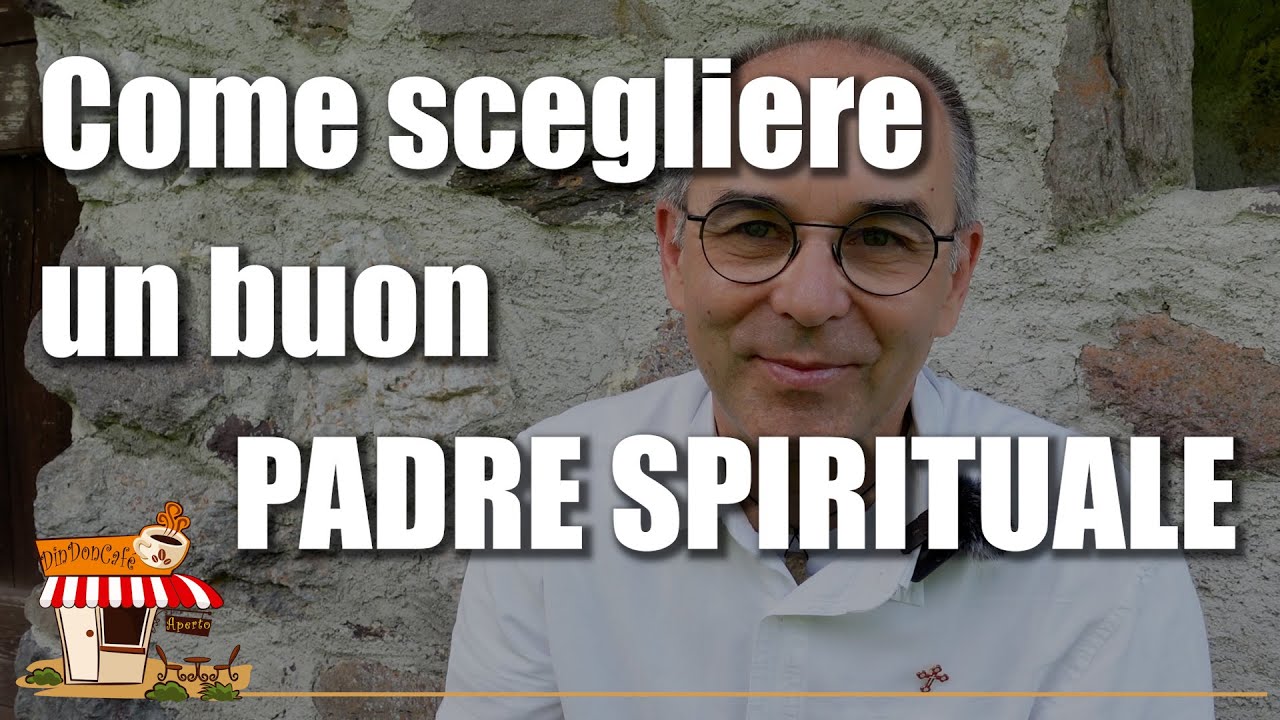 Come scegliere un buon PADRE SPIRITUALE o DIRETTORE SPIRITUALE? Segnali positivi e sospetti 462