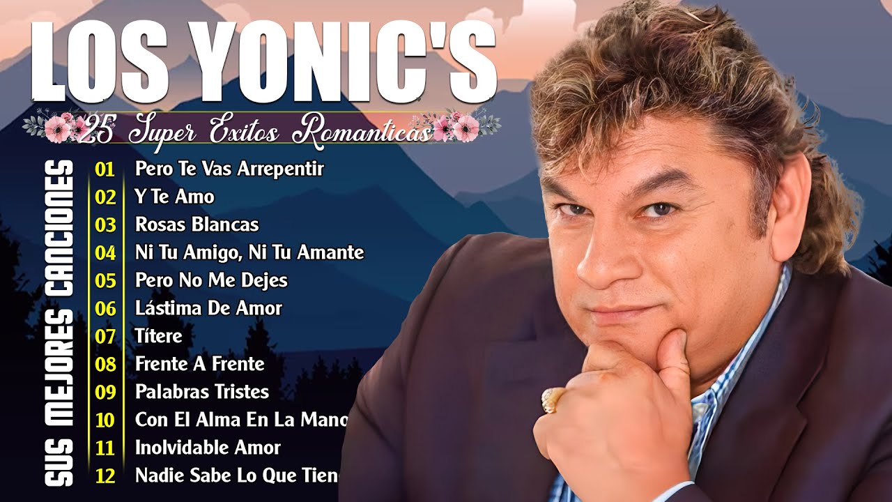 Los Yonic's Mix Exitos - Los Yonics 20 Super Éxitos Románticas Inolvidables - Para Enamorados