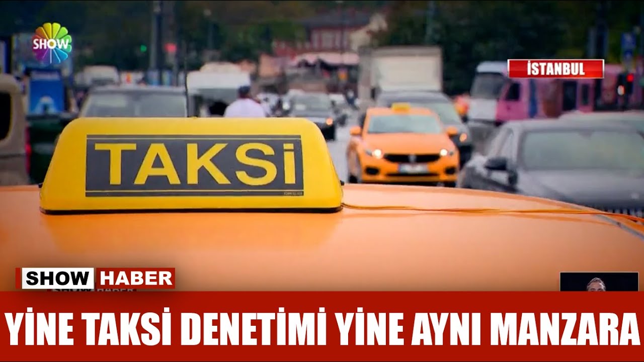 Yine taksi denetimi yine aynı manzara