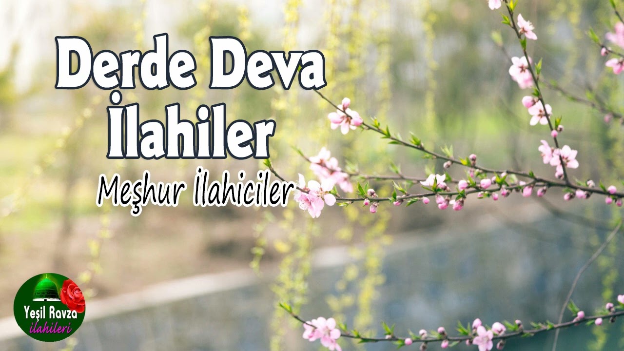 Derde Deva İlahiler 💖 En Güzel Karışık İlahiler 💐 Yeşil Ravza İlahileri