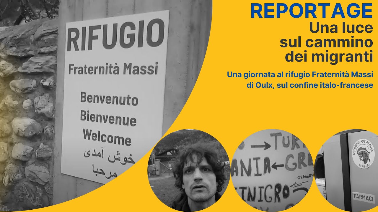 REPORTAGE - Una luce sul cammino dei migranti | Una giornata al rifugio Fraternità Massi di Oulx