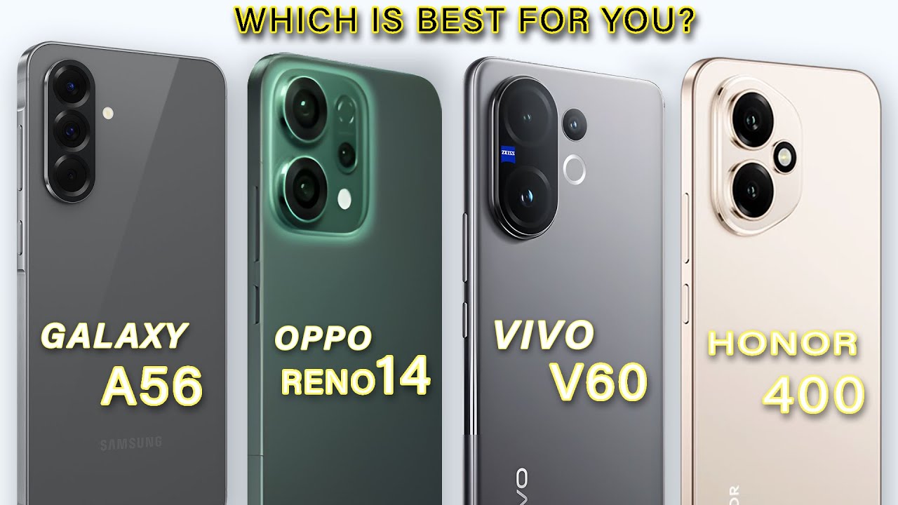 vivo V60 Vs Oppo Reno 14 Vs Honor 400 Vs Samsung A56 - Which is Best for You?