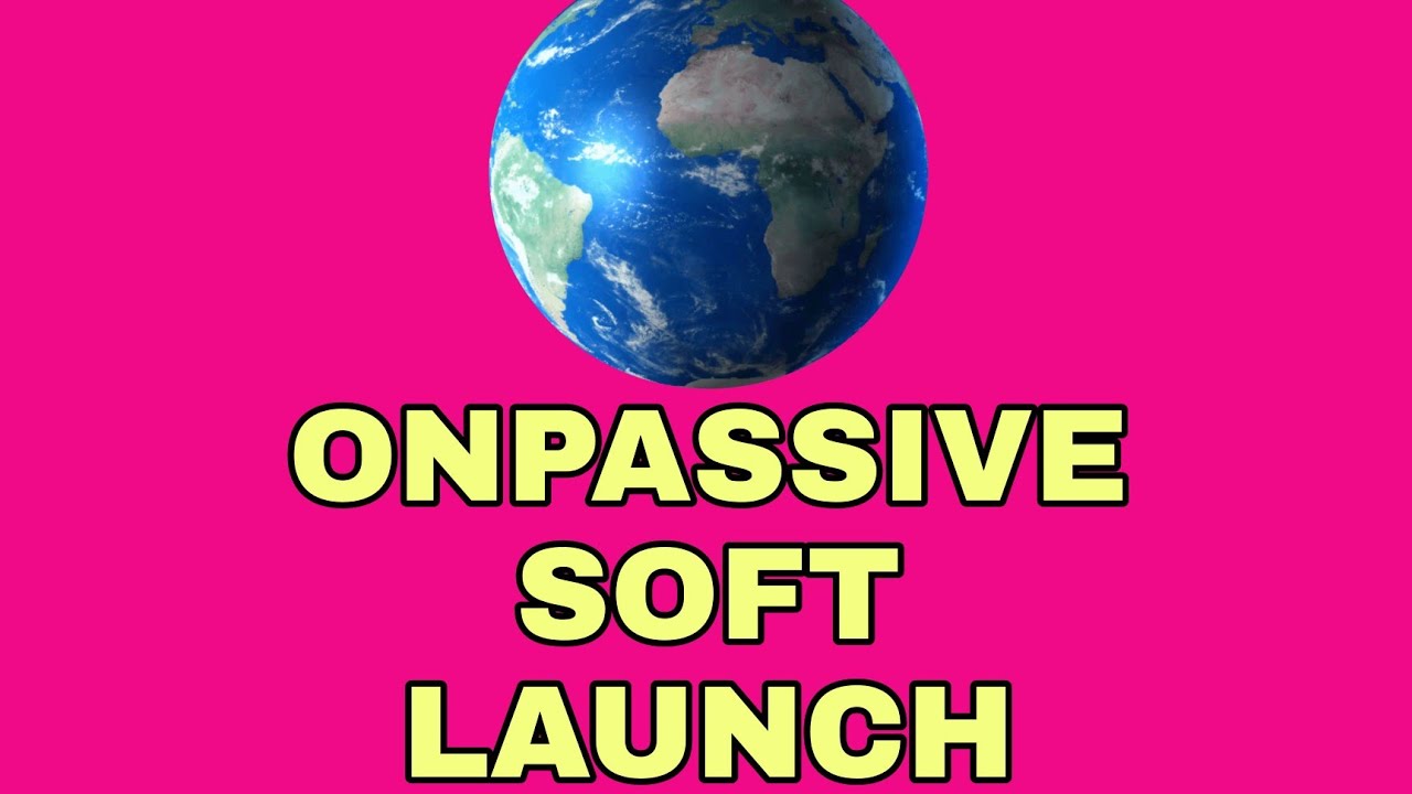 ONPASSIVE SOFT LAUNCH COMMING SOON