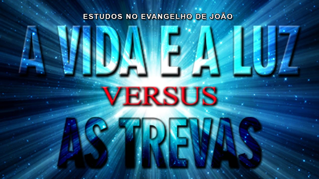 A vida e a luz versus as trevas (Evangelho de João) 03 - Jo 1:4-10