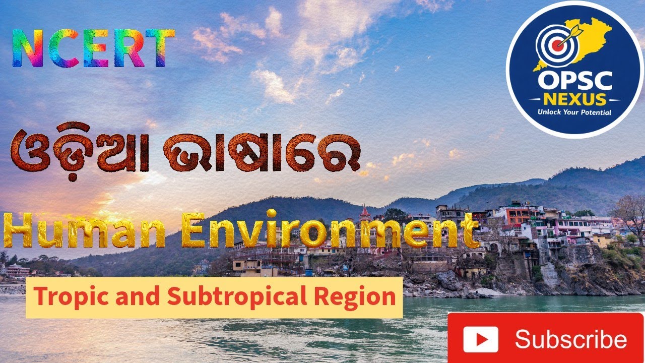 OAS PRE NCERT7TH CH-8 HUMAN ENV-THE TROPIC & SUBTROPICAL REGION BEST FOR ODIA MEDIUM OPSC,OSSC,OSSSC